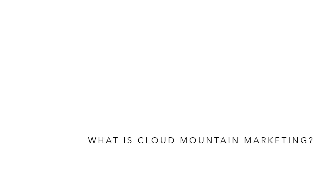 What is Cloud Mountain Marketing?
